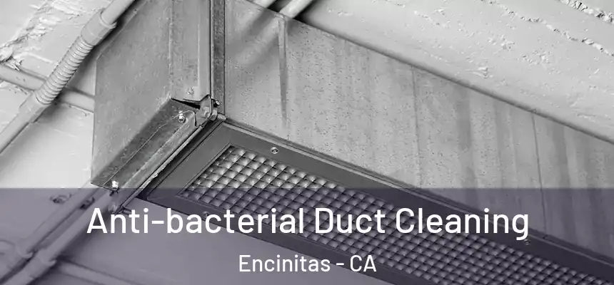 Anti-bacterial Duct Cleaning Encinitas - CA