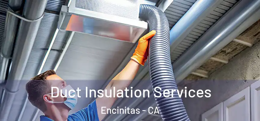  Duct Insulation Services Encinitas - CA
