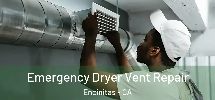 Emergency Dryer Vent Repair Encinitas - CA