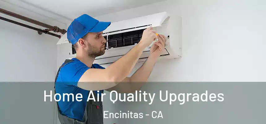  Home Air Quality Upgrades Encinitas - CA