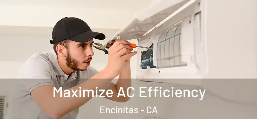  Maximize AC Efficiency Encinitas - CA