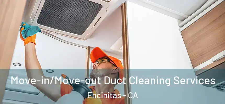  Move-in/Move-out Duct Cleaning Services Encinitas - CA