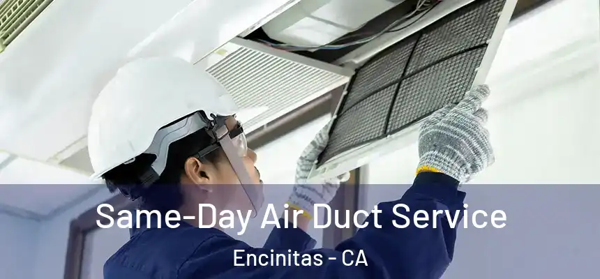  Same-Day Air Duct Service Encinitas - CA